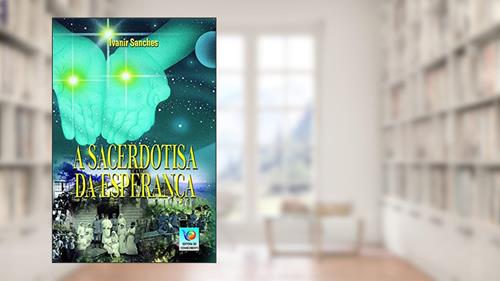 Capa de A Sacerdotisa da Esperança, do autor Ivanir Sanches