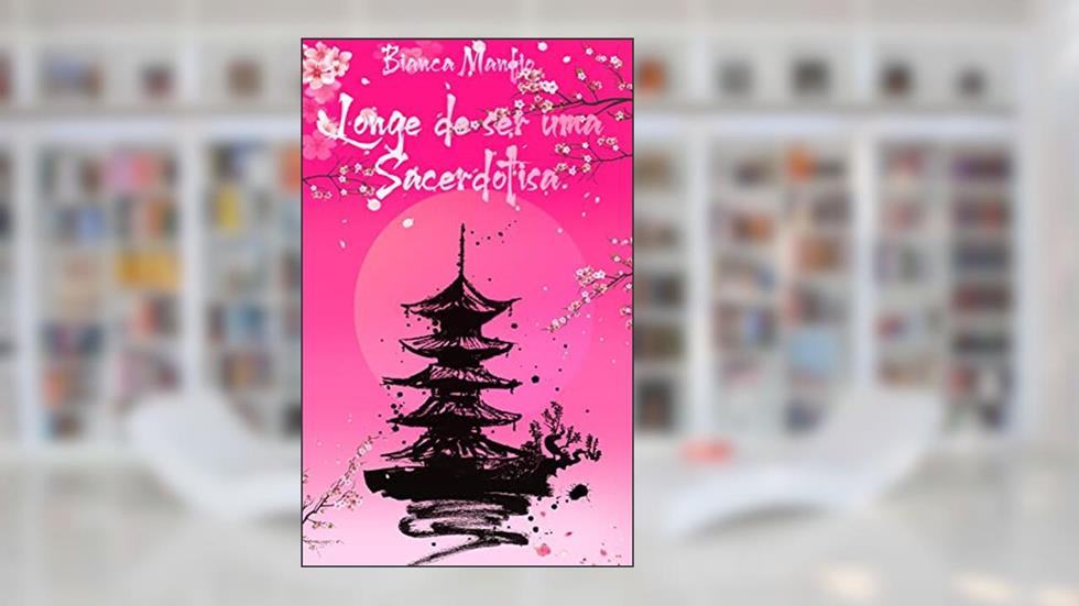 Longe de ser uma Sacerdotisa, do autor Bianca Manfio