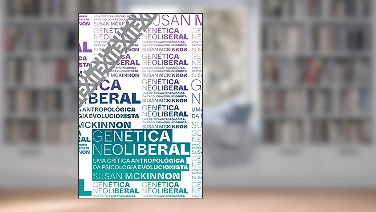 Genética neoliberal: Uma crítica antropológica da psicologia evolucionista: 10, do autor Susan McKinnon