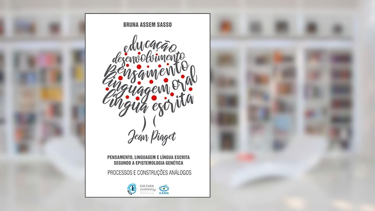 Pensamento, linguagem e língua escrita segundo a epistemologia genética: processos e construções análogos, do autor Bruna Assem Sasso