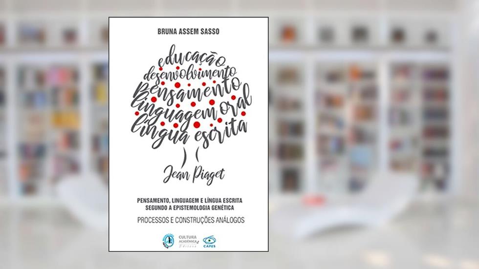 Pensamento, linguagem e língua escrita segundo a epistemologia genética: processos e construções análogos, do autor Bruna Assem Sasso