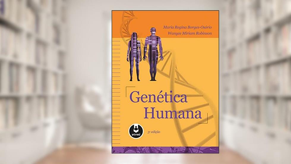 Genética Humana, do autor Maria Regina Borges-Osório; Wanyce Miriam Robinson