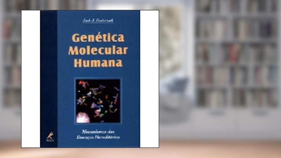 Genética molecular humana: Mecanismos Das Doenças Hereditárias, do autor Jack J. Pasternak
