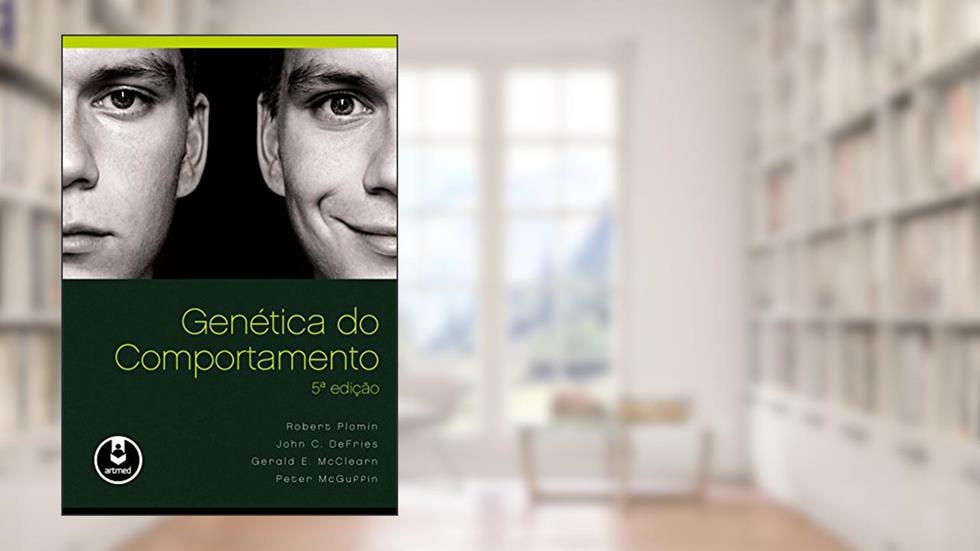 Genética do Comportamento, do autor Robert Plomin; John C. DeFries; Gerald E. McClearn; Peter McGuffin