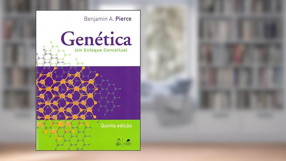 Genética - Um Enfoque Conceitual, do autor Benjamin A. PIERCE