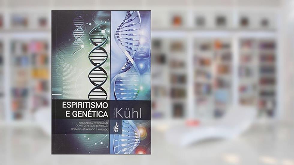 Espiritismo e Genética, do autor Eurípedes Kühl