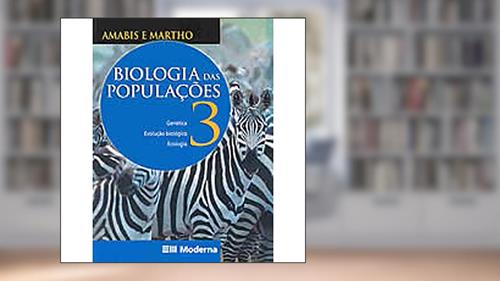 Capa de Biologia 3 - Populações Ensino Médio. Genética, Evolução e Ecologia, do autor Jose Mariano Amabis