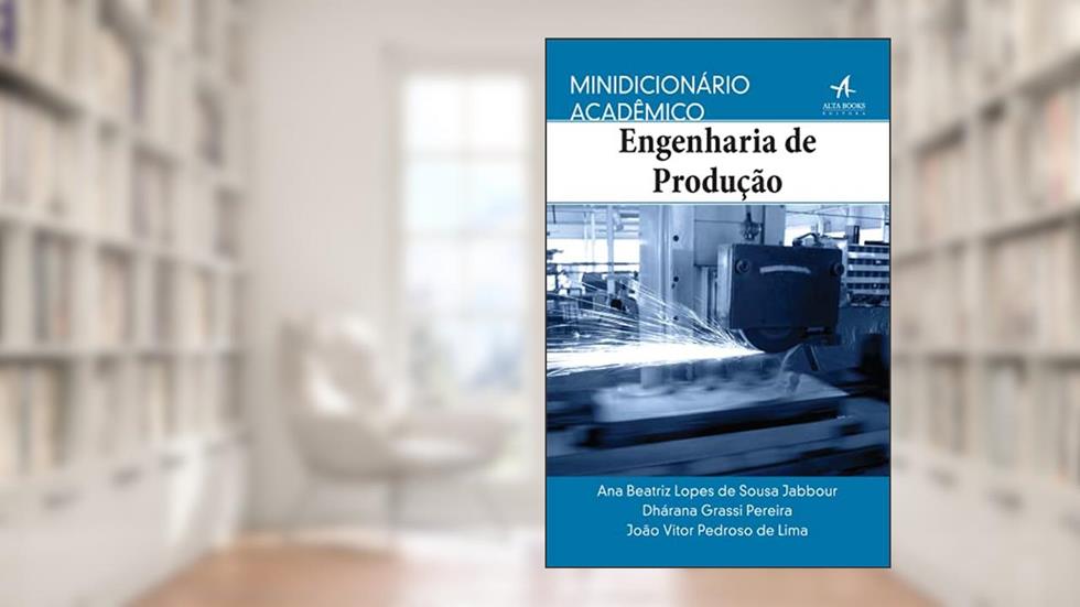 Minidicionário Acadêmico Engenharia de Produção, do autor Ana Beatriz Lopes de Sousa Jabbour; João Vitor Pedroso de Lima; Dhárana Grassi Pereira
