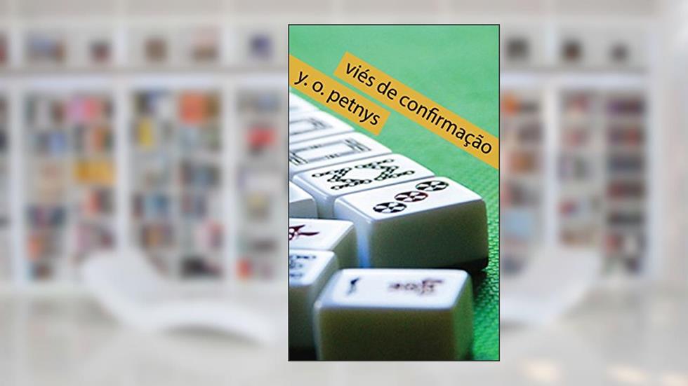 Viés de Confirmação, do autor Y. O. Petnys