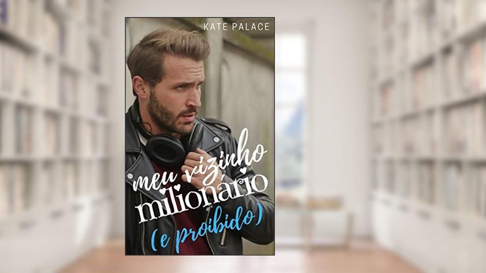 Meu Vizinho Milionário (e proibido), do autor Kate Palace