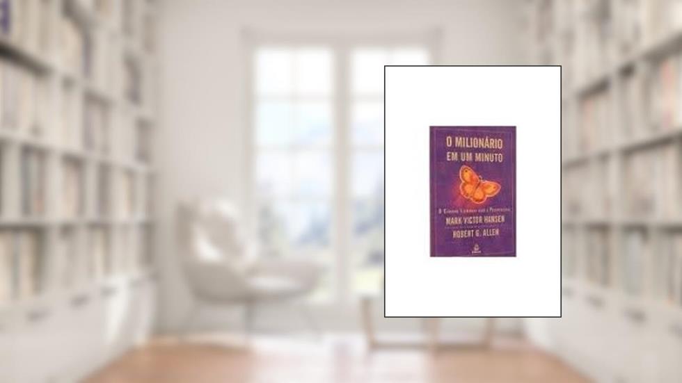 Milionário Em Um Minuto, do autor Mark Victor Hansen; Robert G. Allen