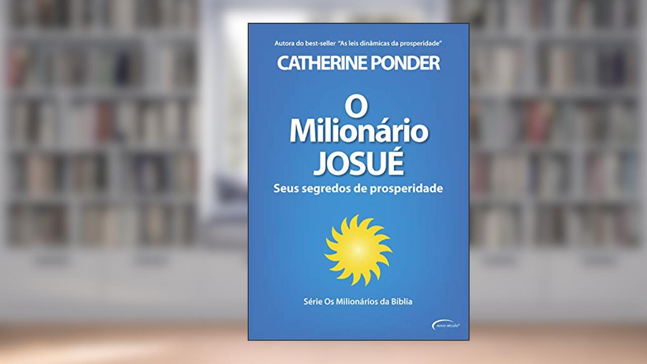 O milionário Josué: Seus segredos de prosperidade (Os Milionários da Bíblia), do autor Catherine Ponder