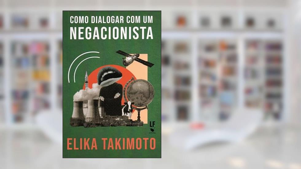 Como dialogar com um negacionista, do autor Elika Takimoto