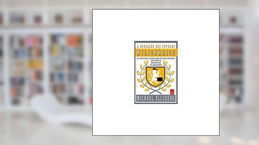 A educação dos futuros milionários, do autor Michael Ellsberg