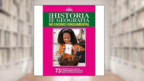 Capa de Ensine história e geografia no ensino fundamental: 73 dinâmicas para ampliar o conhecimento dos alunos sobre conteúdos variados, do autor On Line Editora