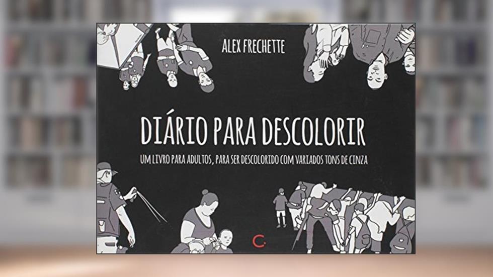 Diário Para Descolorir. Um Livro Para Adultos, Para Ser Descolorido com Variados Tons de Cinza, do autor Alex Frechette