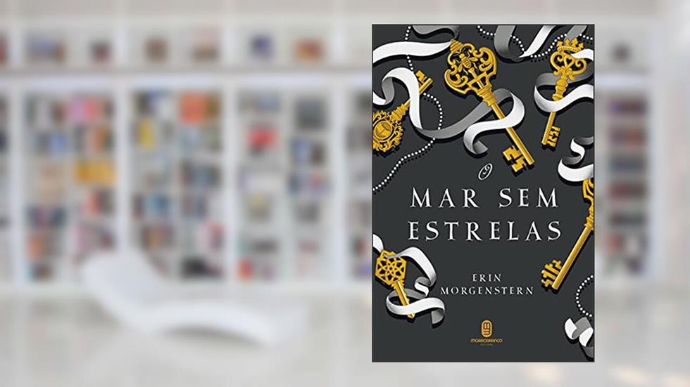 O mar sem Estrelas, do autor Erin Morgenstern