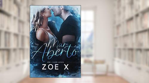 Capa de Mar Aberto: A Aposta: Série +1 clichê, do autor Zoe X