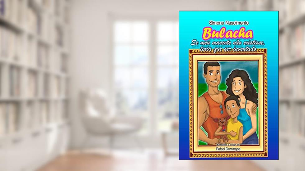 Bulacha, se o meu mascote não existisse, teria que ser inventado, do autor Simone Nascimento