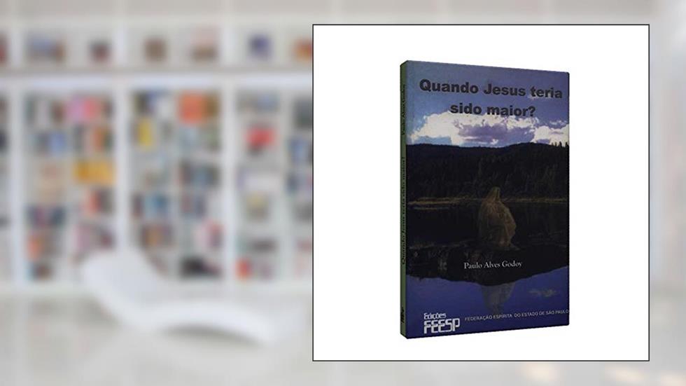 Quando Jesus Teria Sido Maior?, do autor Paulo Alves Godoy