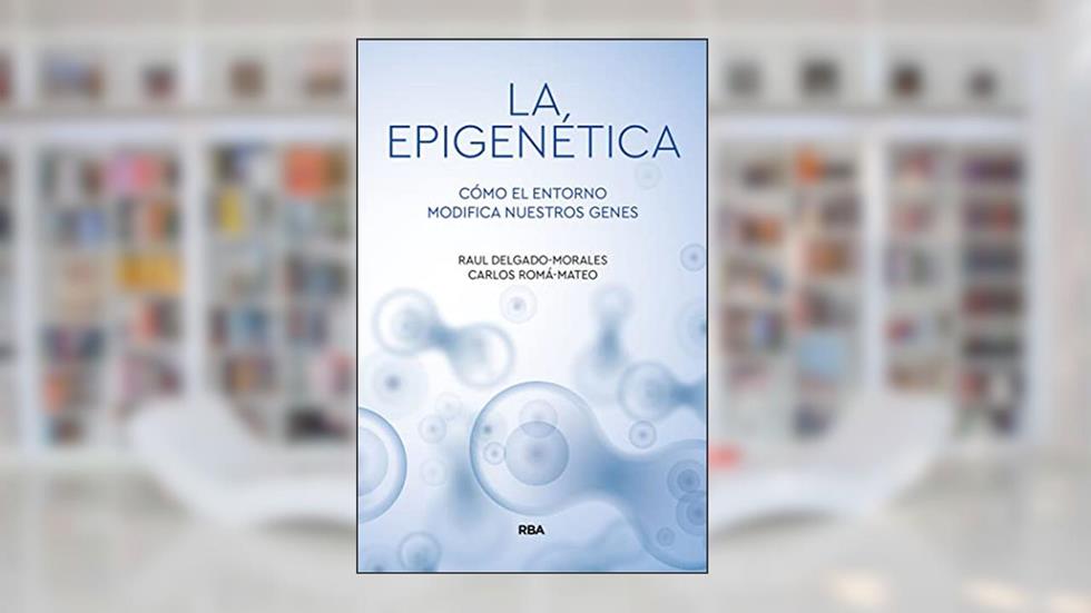 La epigenética: Cómo el entorno modifica nuestros genes, do autor Carlos Roma Mateo; Raúl Delgado Morales