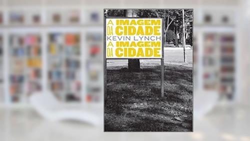 Capa de A imagem da cidade, do autor Kevin Lynch