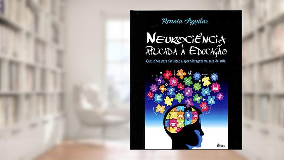 Neurociência Aplicada à Educação, do autor Renata Aguilar