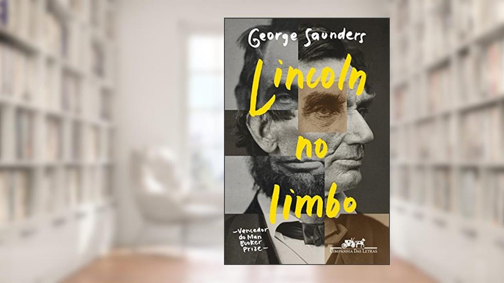 Lincoln no limbo: Um romance, do autor George Saunders