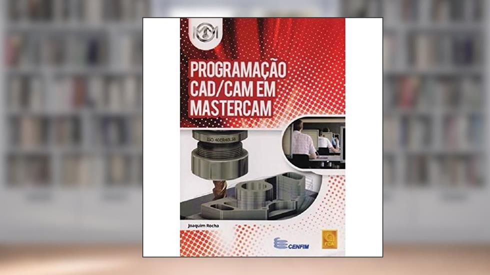 Programação CAD/CAM em Mastercam, do autor Joaquim Rocha