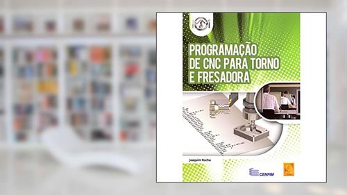 Capa de Programação de CNC Para Torno e Fresadora, do autor Joaquim Rocha