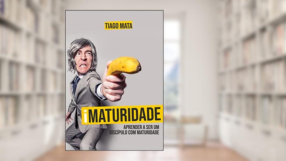 iMaturidade: Aprender a ser um discípulo com maturidade, do autor Tiago Mata