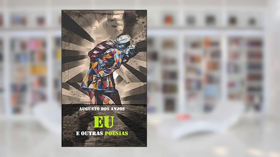 Obra completa de Augusto dos Anjos: Eu e outras poesias e a obra imatura, do autor Augusto dos Anjos