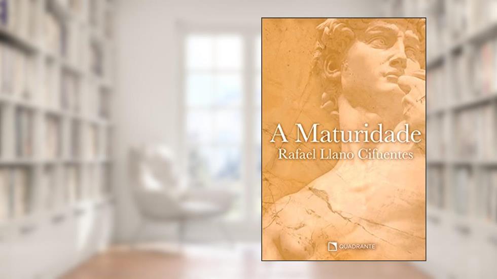 A maturidade, do autor Rafael Llano Cifuentes