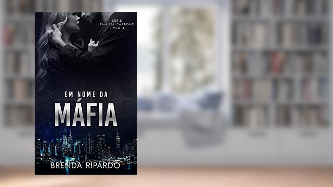 Em Nome da Máfia (Série Família Carbone), do autor Brenda Ripardo