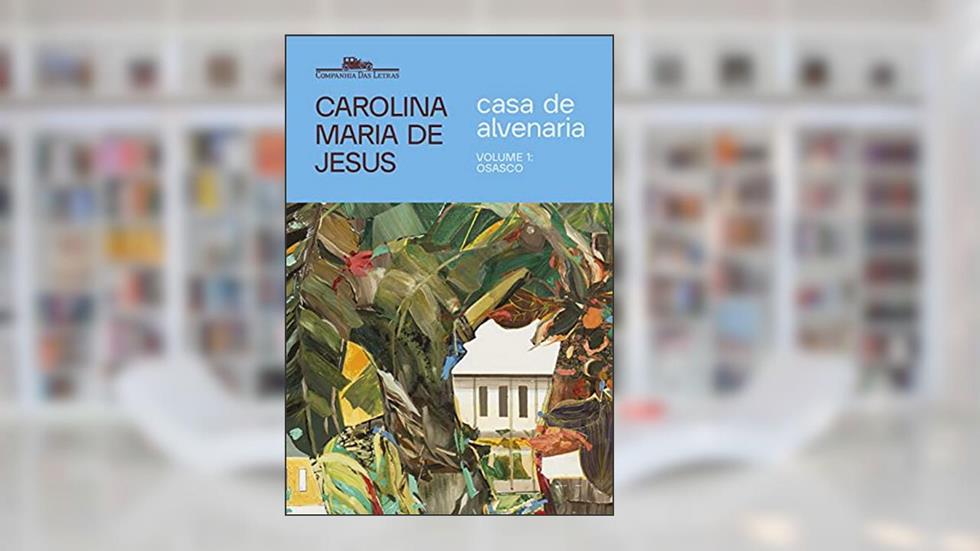 Casa de alvenaria - Volume 1: Osasco, do autor Carolina Maria de Jesus