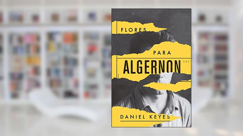 Flores Para Algernon, do autor Daniel Keyes