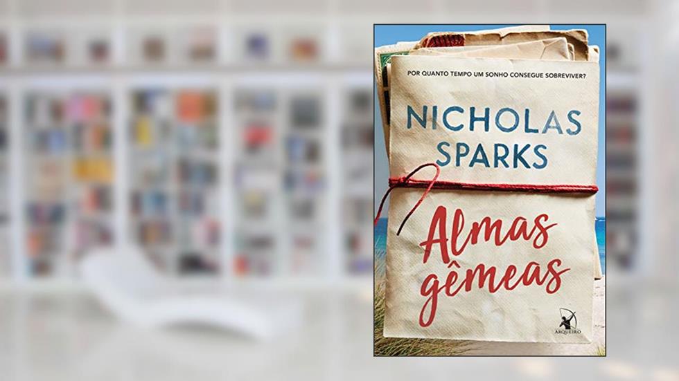 Almas gêmeas: Por quanto tempo um sonho consegue sobreviver?, do autor Nicholas Sparks