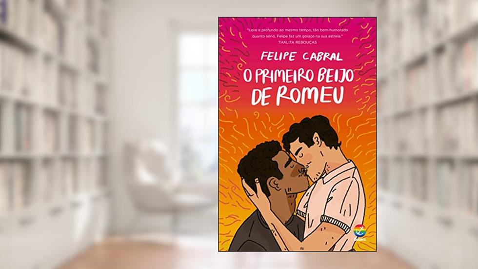 O primeiro beijo de Romeu, do autor Felipe Cabral