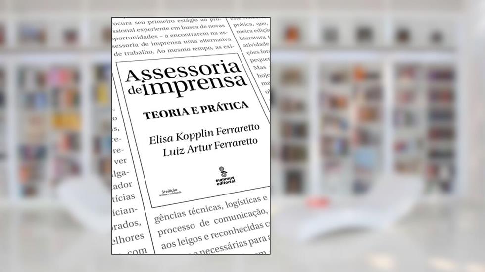 Assessoria de imprensa: teoria e prática, do autor Elisa Kopplin Ferraretto; Luiz Artur Ferraretto