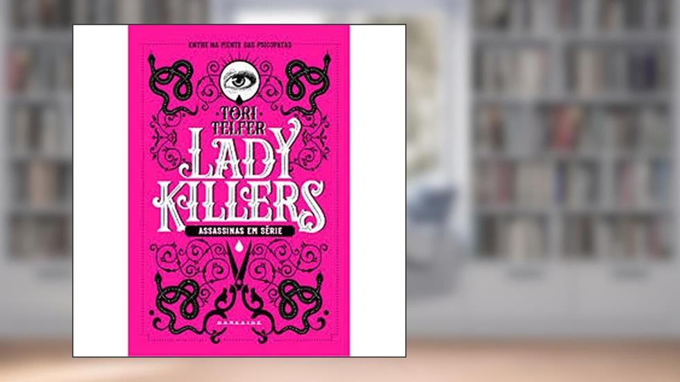 Lady Killers: Assassinas em Série, do autor Tori Telfer