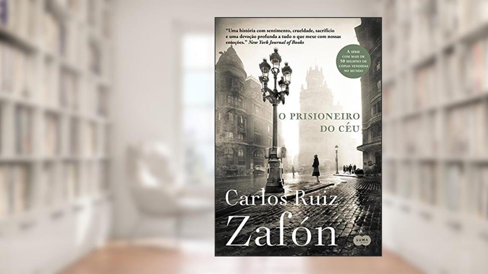 O prisioneiro do céu: Nova edição (O Cemitério dos Livros Esquecidos Livro 3), do autor Carlos Ruiz Zafón