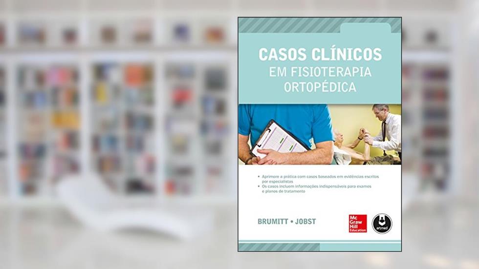 Casos Clínicos em Fisioterapia Ortopédica, do autor Jason Brumitt; Erin E. Jobst