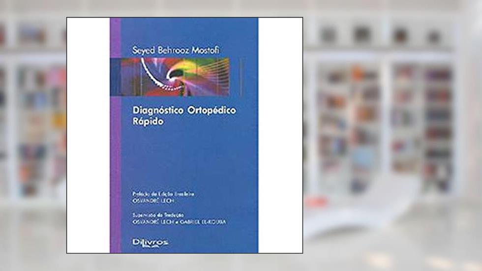 Diagnostico Ortopedico Rapido, do autor Seyed Behrooz Mostofi
