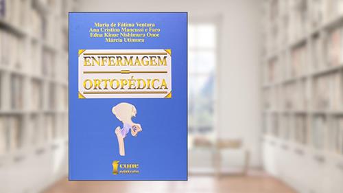 Capa de Enfermagem Ortopédica, do autor Maria de Fátima Ventura; Márcia Utimura; Edna Kinue