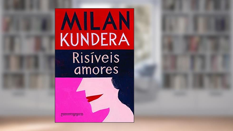 Risíveis amores, do autor Milan Kundera