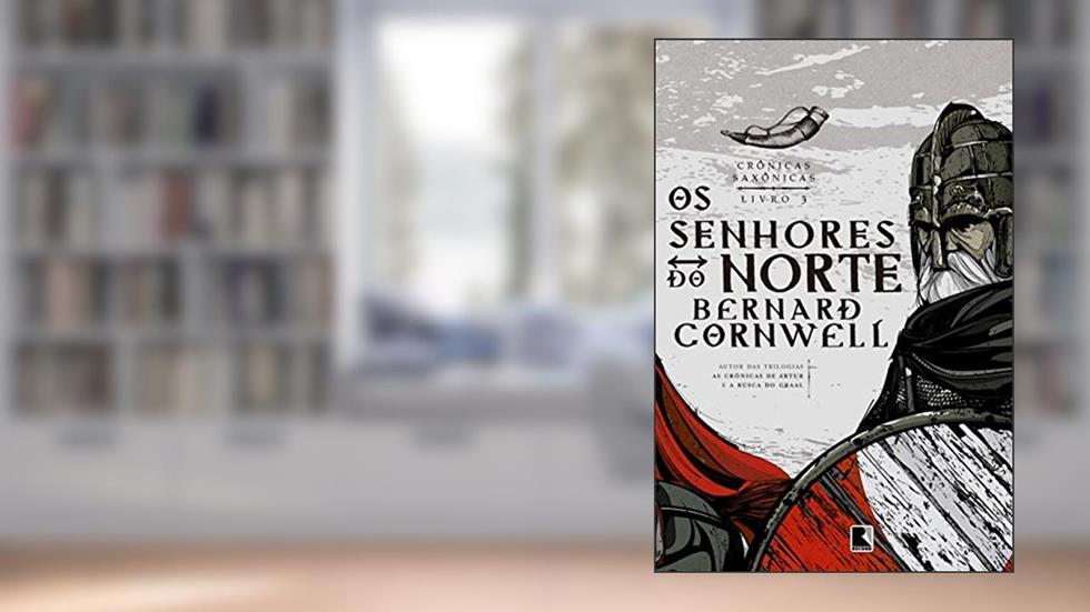 Os senhores do norte (Vol. 3 Crônicas Saxônicas), do autor Bernard Cornwell