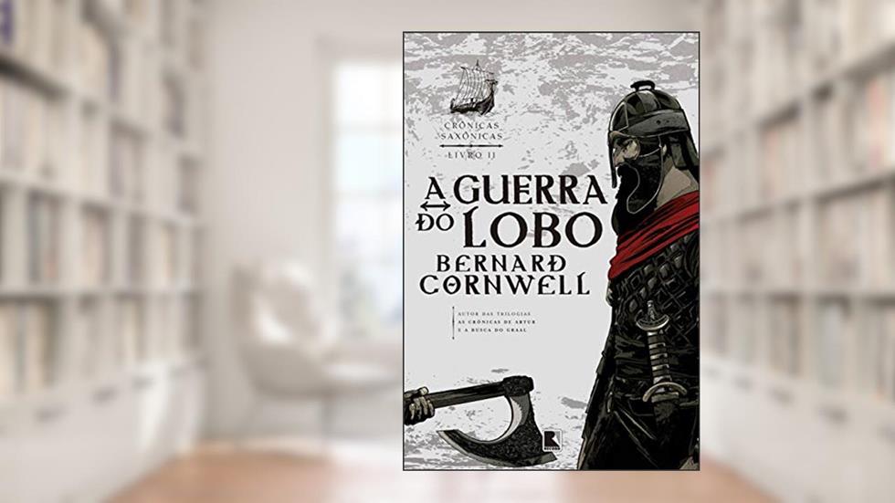 A guerra do lobo (Vol. 11 Crônicas Saxônicas), do autor Bernard Cornwell