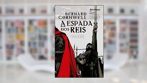 Capa de A espada dos reis (Vol. 12 Crônicas Saxônicas), do autor Bernard Cornwell