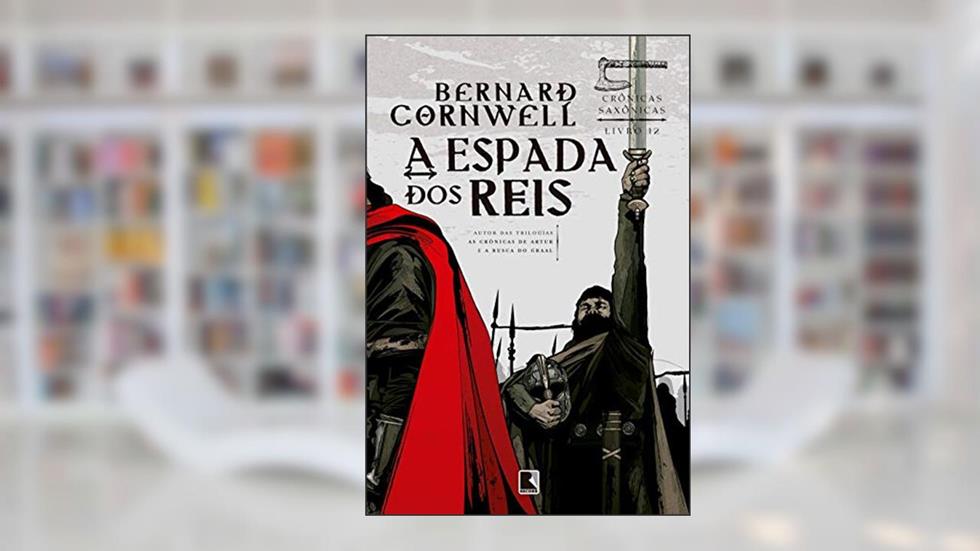 A espada dos reis (Vol. 12 Crônicas Saxônicas), do autor Bernard Cornwell