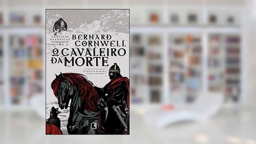 Capa de O cavaleiro da morte - Crônicas saxônicas - vol. 2, do autor Bernard Cornwell